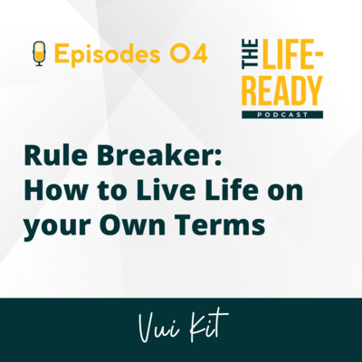 The Life-Ready Podcast with Vui Kit