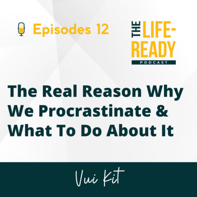 The Life-Ready Podcast with Vui Kit