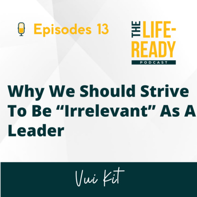 The Life-Ready Podcast with Vui Kit