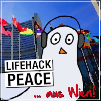 LIFEHACK PEACE #20: Bericht aus Wien von der ersten Vertragsstaatenkonferenz des AVV