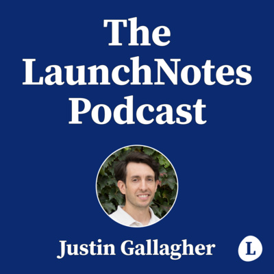 The LaunchNotes Podcast | Product Management, Product Marketing, Product Ops