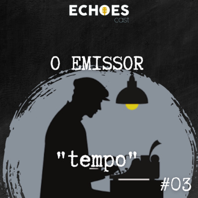 O Emissor #03 - Tempo