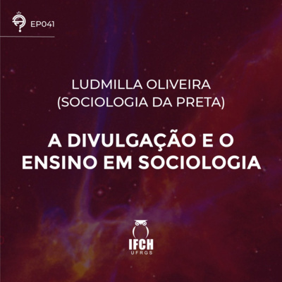 Ep. 041: A divulgação e o ensino em Sociologia