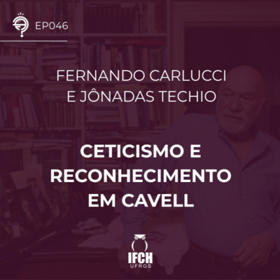 Ep. 046: Ceticismo e Reconhecimento em Cavell