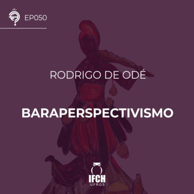 Ep. 050: Baraperspectivismo