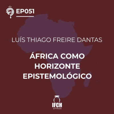 Ep. 051: África como Horizonte Epistemológico 