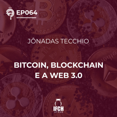 Ep. 064: Bitcoin, blockchain e a web 3.0