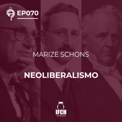 Ep. 070: Neoliberalismo