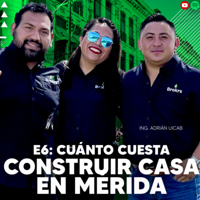 E6 - ¿Cuánto cuesta construir una casa en Mérida? ft Ing. Adrián Uicab Constructora Urbamed - El Gran Podcast Inmobiliario episode artwork