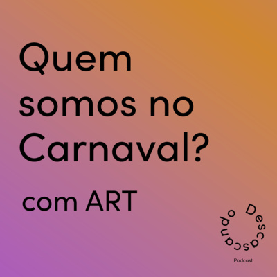 #42 Quem somos no Carnaval? (com 4RT)