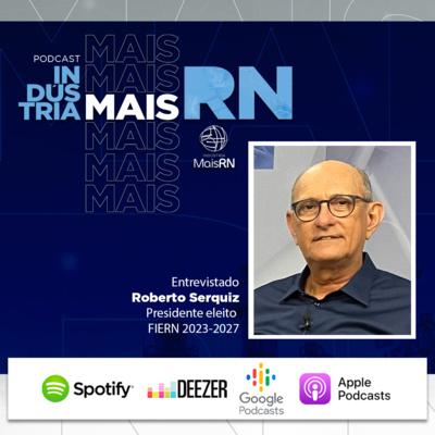 #31Podcast Industria Mais RN com Roberto Serquiz