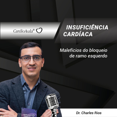 Malefícios do bloqueio de ramo esquerdo I PodCast CardioAula® #184