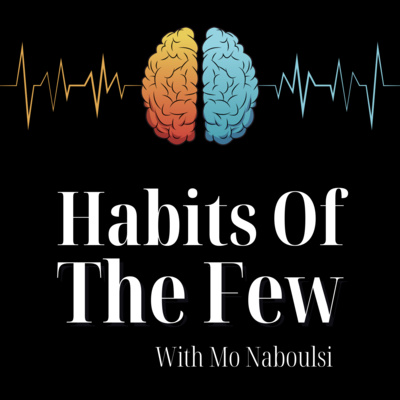 Habits Of The Few with Mo Naboulsi