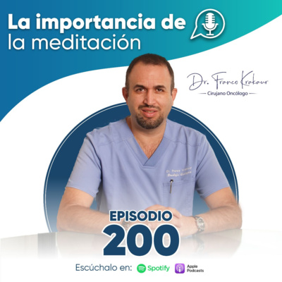 La Importancia De La Meditación | Episodio #200 | Dr. Franco Krakaur | Cirujano Oncólogo episode artwork