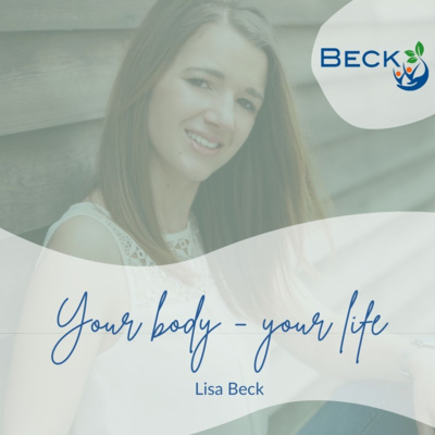 Your Body - Your Life mit Lisa Beck