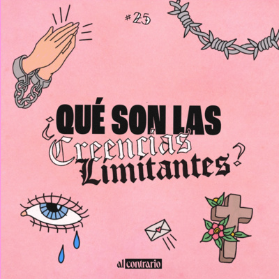 25 - ¿Qué son las creencias limitantes?