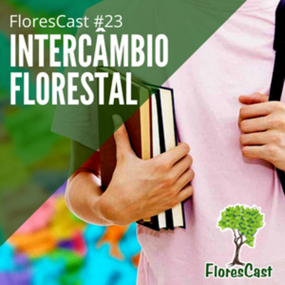 FloresCast #23 - Como ser Engenheiro Florestal fora do Brasil