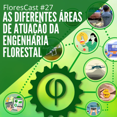 FloresCast #27 - As diferentes áreas de atuação da Engenharia Florestal