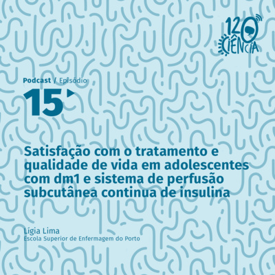 15| Satisfação com o tratamento e qualidade de vida em adolescentes com dm1 e sistema de perfusão subcutânea continua de insulina