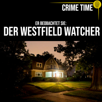 Er beobachtet sie: Der Westfield Watcher und seine unheimlichen Briefe | Crime Time episode artwork