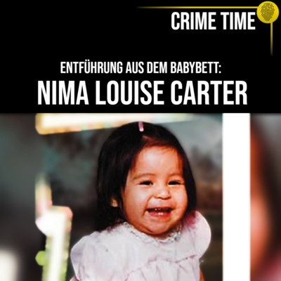 Entführung aus dem Kinderbett: Der grausame Fall Nima Louise Carter | Crime Time episode artwork