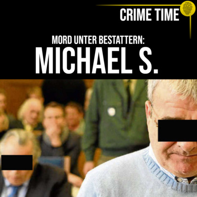 Verschwörung unter Bestattern: Der bizarre Fall des Michael S. | Crime Time episode artwork