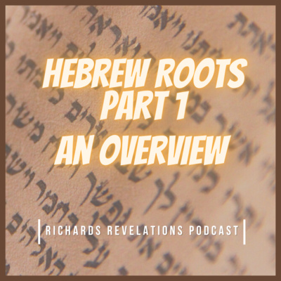 Hebrew Roots Part 1 An Overvew