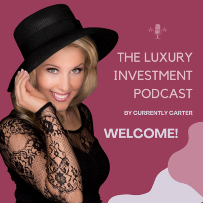 Welcome to the Luxury investment podcast!