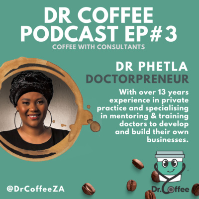 Episode 3: Starting out in private practice - Coffee with Dr Phetla (Doctorpreneur) episode artwork