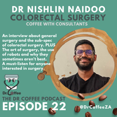 Episode 22: Colorectal Surgery - Coffee with Dr Nishlin Naidoo episode artwork