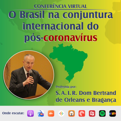 Dom Bertrand de Orleans e Bragança | O Brasil na conjuntura internacional do pós-coronavírus