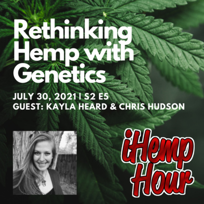 Rethinking Hemp with Genetics | ihemp hour ft Kayla Heard and Chris Hudson