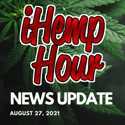 Ihemp Hour News Update | August 27, 2021