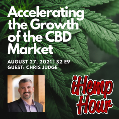 Accelerating the Growth of the CBD Market | iHemp hour ft Chris Judge