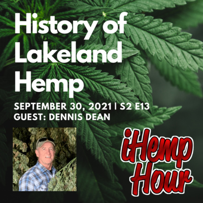 History of Lakeland Hemp | iHemp Hour ft. Dennis Dean of Lakeland Hemp LLC