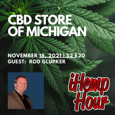 CBD Store of Michigan | iHemp hour ft Rod Glupker