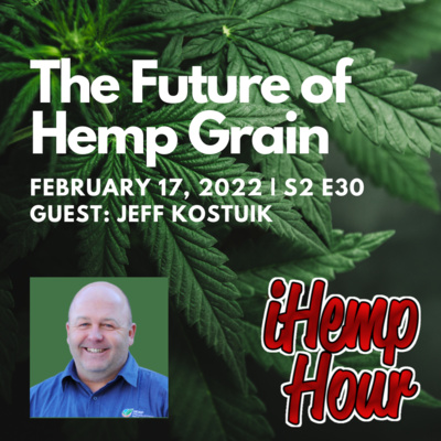 The Future of Hemp Grain | iHemp Hour ft. Jeff Kostuik