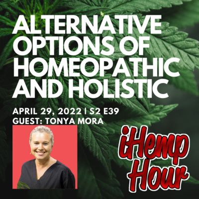 Alternative options of homeopathic and holistic | iHemp Hour ft. Tonya Mora