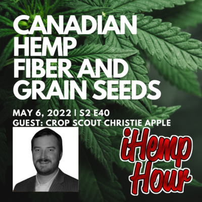 Canadian Hemp Fiber and Grain Seeds | iHemp Hour ft. Mark Lahti