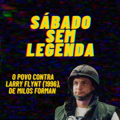 #10 - O Povo Contra Larry Flynt (The People Vs. Larry Flynt, 1996), de Milos Forman (com Ronaldo Trancoso Jr.)