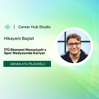 İTÜ Ekonomi Mezuniyeti x Spor Medyasında Kariyer | Arhan Ata Pilavoğlu - #HikayeniBaşlat episode artwork