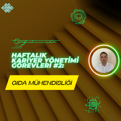 Gıda Mühendisliği Bölümüne Yönelik Haftalık Kariyer Görevleri #2 episode artwork