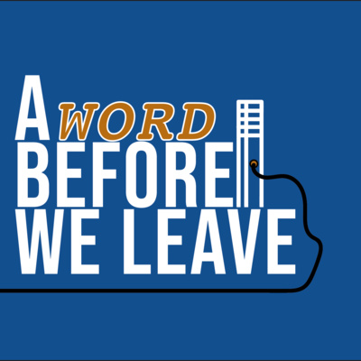 A Word Before We Leave