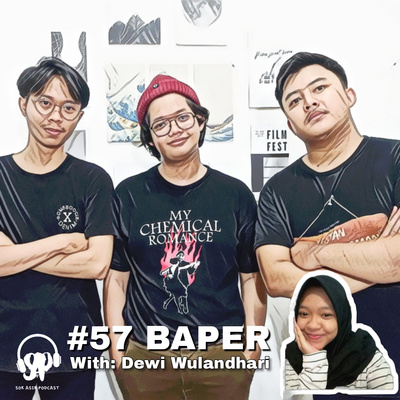 #57 BAPER (Bercanda Akhirnya baPER) With Dewi Wulandhari