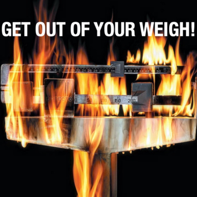 Get Out of Your Weigh
