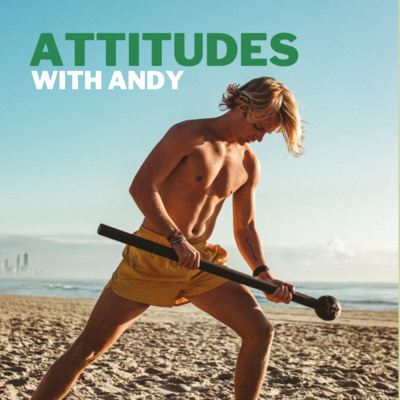 Attitudes with Andy