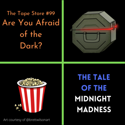 The Tape Store #99 - Are You Afraid of the Dark? - The Tale of the Midnight Madness