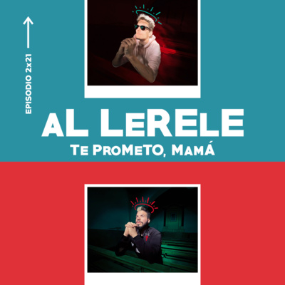 TE PROMETO, MAMÁ | Al Lerele 2x21