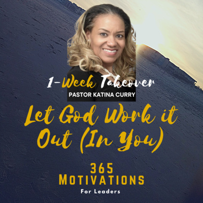 Let God Work It Out (In You) - Pastor Katina Curry episode artwork