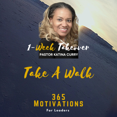 Take A Walk - Pastor Katina Curry episode artwork